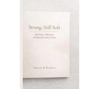 Strong, Still Soft: Thoughts, Faith & Healing A Short Inspirational Read