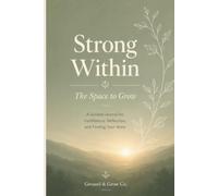 Strong Within: A Space to Grow: A Guided Journal for Confidence, Reflection, and Finding Your Voice