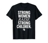 Strong Women Raise Strong Children Parent Mom Life Camiseta