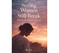 Strong Women Still Break: Emotionally Taken for Granted