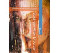 Stronger After Divorce: Heal Your Heart and Attract a Love Better Than Before