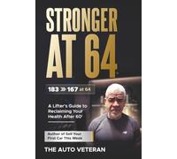 Stronger at 64: A Lifter's Guide to Reclaiming Your Health After 60