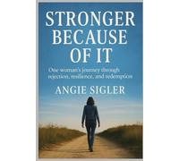 Stronger Because Of It: A True Story of Pain, Purpose, and Perseverance