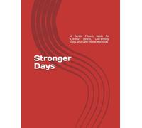 Stronger Days: A Gentle Fitness Guide for Chronic Illness, Low-Energy Days, and Safer Home Workouts