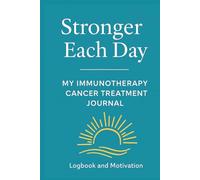STRONGER EACH DAY: My Immunotherapy Cancer Treatment Journal