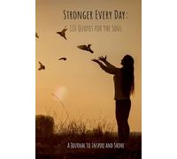 Stronger Every Day: 110 Quotes for the Soul: A Journal to Inspire and Shine