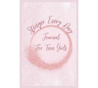 Stronger Every Day:A Self-Care Journal for Teen Girls: A Journey to Emotional Strength and Self-Love