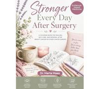 Stronger Every Day After Surgery: A coloring book for healing, self-care, and renewal after breast cancer or other cancer surgery