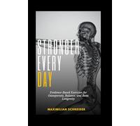 Stronger Every Day: Evidence-Based Exercises for Osteoporosis, Balance, and Bone Longevity