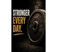 Stronger Every Day Notebook | Fitness Gym Journal: Perfect gift for gym, fitness, boxing, MMA and soccer fans.