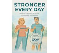 Stronger Every Day: Resistance Band Training for Lifelong Movement