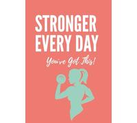 Stronger Every Day: Your Personal Fitness & Nutrition Logbook