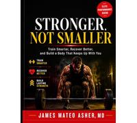 STRONGER, NOT SMALLER: Train Smarter, Recover Better, and Build a Body That Keeps Up With You