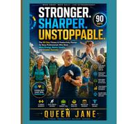 Stronger. Sharper. Unstoppable: The 90 Day Fitness and Productivity Planner For Busy Professionals Who Want More Energy, Better Health and Greater Success.
