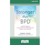 Stronger Than BPD: The Girl’s Guide to Taking Control of Intense Emotions, Drama, and Chaos Using DBT (16pt Large Print Format)