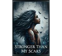 Stronger Than My Scars: A story of strength, survival, and revival.