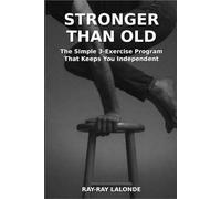 Stronger Than Old: The Simple 3-Exercise Program That Keeps You Independent (Torque Training)