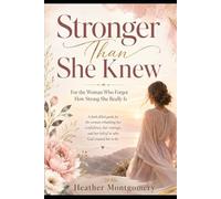 Stronger Than She Knew: For the Woman Who Forgot How Strong She Really Is