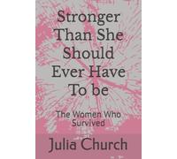 Stronger Than She Should Ever Have To be: The Women Who Survived