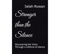 Stronger than the Silence: Discovering Her Voice Through a Lifetime of silence