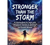Stronger Than the Storm: A Coloring Book for Teens with Inspirational Quotes for Resilience, Confidence, Emotional Strength, and Growth Mindset