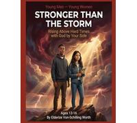 Stronger Than the Storm: Rising Above Hard Times with God by Your Side: Young Men - Young Women (Book 5)