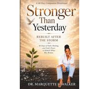 Stronger Than Yesterday: 40 Day Devotional: Rebuilt After The Storm