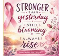 Stronger Than Yesterday, Still Blooming, Always Rise For Cancer Survivors: Stronger than cancer coloring through courage, hope and strength and healing