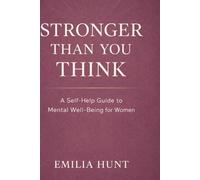 Stronger Than You Think: A Self-Help Guide to Mental Well-being for Women