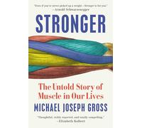 Stronger: The Untold Story of Muscle in Our Lives