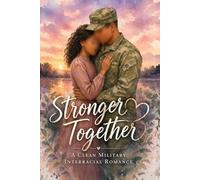 Stronger Together: A Clean Military Interracial Romance (Clean Reads Collection)