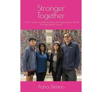 Stronger Together: A Teen's Guide to Understanding and Supporting a Parent Through Breast Cancer