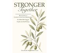 Stronger Together: Building a Christ-Centered Marriage
