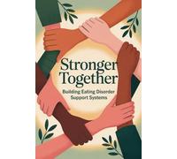 Stronger Together: Building Eating Disorder Support Systems