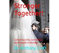 Stronger Together!: Cultivating Unity, Connection, and Strength in Marriage