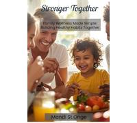 Stronger Together: How Families Build Healthy Habits Without Pressure or Perfection