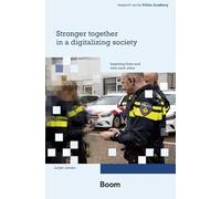 Stronger together in a digitalizing society: Learning from and with each other (Onderzoeksreeks Politieacademie)