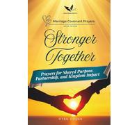 Stronger Together: Prayers for Shared Purpose, Partnership, and Kingdom Impact (Marriage Covenant Prayers)
