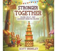 Stronger Together: Volume 3 in a 7-Part Leadership Series for Children (The John & Scott Leadership Adventures)