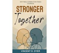Stronger Together: Why Real Connection Takes Courage