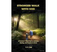 Stronger Walk with God: A Practical 7-Week Path to Intimacy, Healing and Purpose in Christ (Devotion on the Go Series)