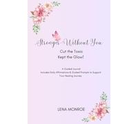 Stronger Without You: Cut the Toxic, Kept the Glow!