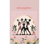StrongHer: Women’s Workout Journal: A 12-Week Fitness Planner for Tracking Workouts, Goals, and Progress