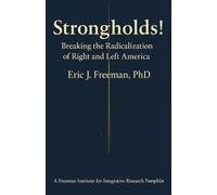 Strongholds: Breaking the Radicalization of Right & Left America: A Framework for Understanding and Addressing Political Extremism