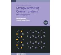 Strongly Interacting Quantum Systems, Volume 1: Few-body physics (IOP Series in Quantum Technology)