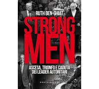Strongmen. Ascesa, trionfo e caduta dei leader autoritari (Nodi)