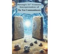Strong's 21st Century Interpretation of The Ten Commandments: A Pocket Guide to Timeless Wisdom for Modern Living