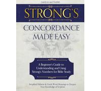 Strong's Concordance Made Easy: A Beginner's Guide to Understanding and Using Strong's Numbers for Bible Study | Simplified Hebrew & Greek Word Meanings to Deepen Your Knowledge of Scripture