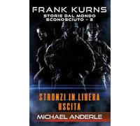 Stronzi in libera uscita: Un racconto breve dal mondo di Lo stratagemma kurtheriano™ (Frank Kurns: Storie dal mondo sconosciuto)