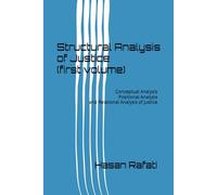 Structural Analysis of Justice (first volume): Conceptual Analysis Positional Analysis and Relational Analysis of Justice